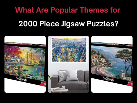 what-are-popular-themes-for-2000-piece-jigsaw-puzzles
